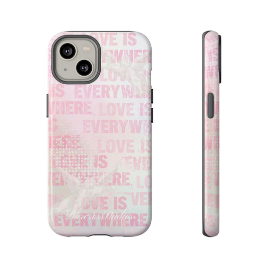 'Love is Everywhere' Phone Case